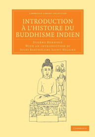 Title: Introduction à l'histoire du Buddhisme Indien, Author: Eugène Burnouf