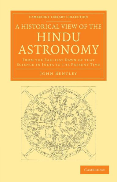 A Historical View of the Hindu Astronomy: From the Earliest Dawn of that Science in India to the Present Time