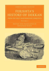 Title: Ferishta's History of Dekkan, from the First Mahummedan Conquests, Author: Ferishta