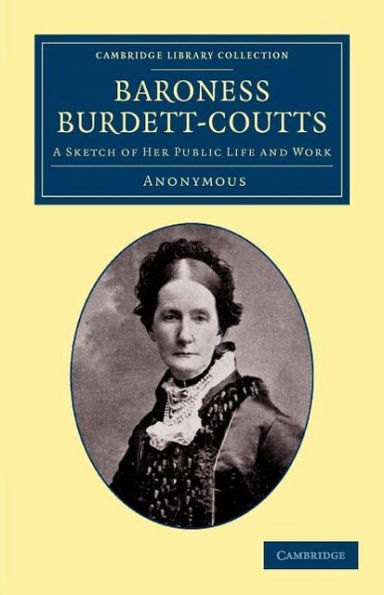 Baroness Burdett-Coutts: A Sketch of her Public Life and Work