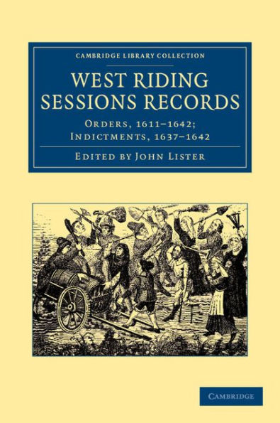 West Riding Sessions Records: Orders, 1611-1642; Indictments, 1637-1642