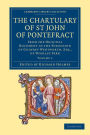 The Chartulary of St John of Pontefract: From the Original Document in the Possession of Godfrey Wentworth, Esq., of Woolley Park