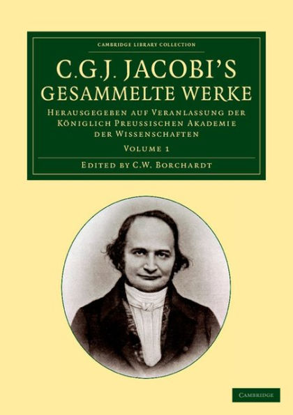 C. G. J. Jacobi's Gesammelte Werke: Herausgegeben auf Veranlassung der königlich preussischen Akademie der Wissenschaften