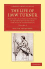 The Life of J. M. W. Turner: Founded on Letters and Papers Furnished by his Friends and Fellow Academicians