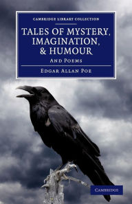 Title: Tales of Mystery, Imagination, and Humour: And Poems, Author: Edgar Allan Poe