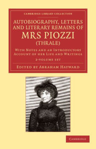 Autobiography, Letters and Literary Remains of Mrs Piozzi (Thrale) 2 Volume Set: With Notes and an Introductory Account of her Life and Writings