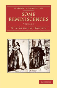 Title: Some Reminiscences, Author: William Michael Rossetti