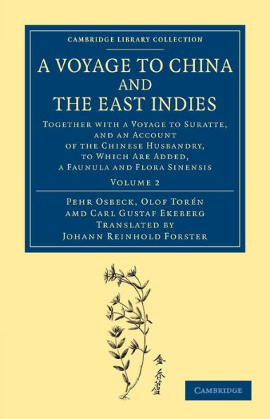 A Voyage to China and the East Indies: Together with a Voyage to Suratte, and an Account of the Chinese Husbandry, to Which Are Added, a Faunula and Flora Sinensis