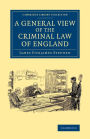 A General View of the Criminal Law of England