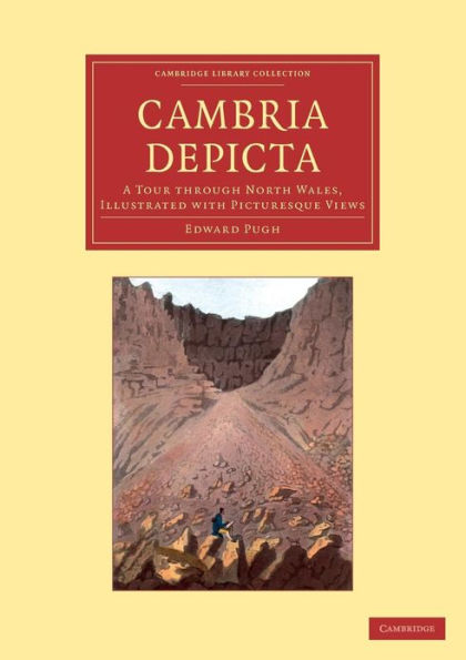 Cambria Depicta: A Tour through North Wales, Illustrated with Picturesque Views