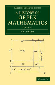 Title: A History of Greek Mathematics: Volume 1, Author: T. L. Heath