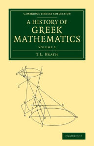 Title: A History of Greek Mathematics: Volume 2, Author: T. L. Heath