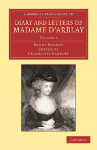 Title: Diary and Letters of Madame d'Arblay: Volume 2: Edited by her Niece, Author: Fanny Burney