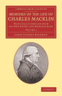 Memoirs of the Life of Charles Macklin, Esq.: Volume 1: Principally Compiled from his Own Papers and Memorandums