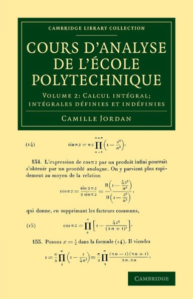 Cours d'analyse de l'ecole polytechnique: Volume 2, Calcul intégral; Intégrales définies et indéfinies