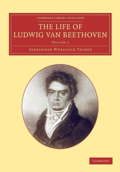 The Life of Ludwig van Beethoven: Volume