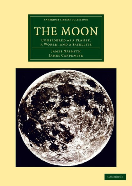 The Moon: Considered as a Planet, World, and Satellite