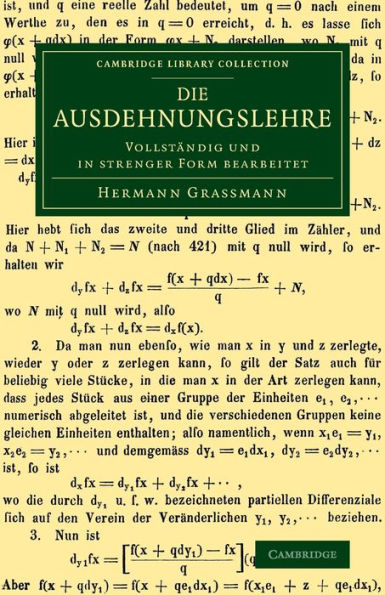 Die Ausdehnungslehre: Vollständig und in strenger Form bearbeitet