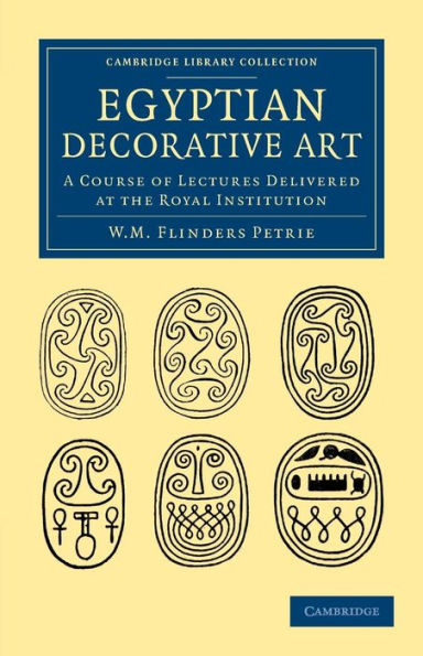 Egyptian Decorative Art: A Course of Lectures Delivered at the Royal Institution