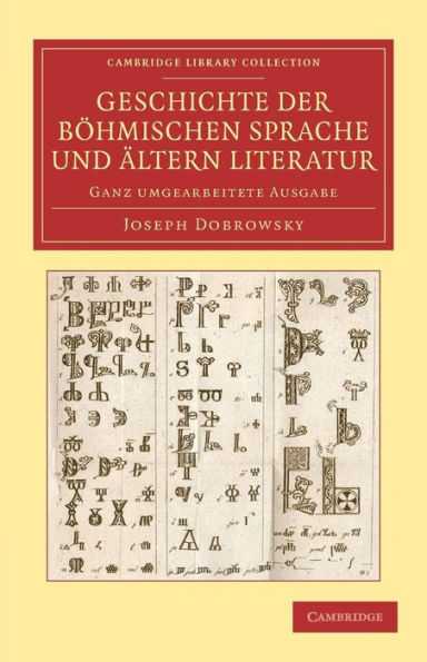 Geschichte der böhmischen Sprache und ältern Literatur: Ganz umgearbeitete Ausgabe