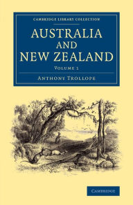 Title: Australia and New Zealand: Volume 1, Author: Anthony Trollope
