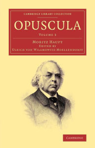 Title: Opuscula: Volume 3, Pars prior, Author: Moritz Haupt