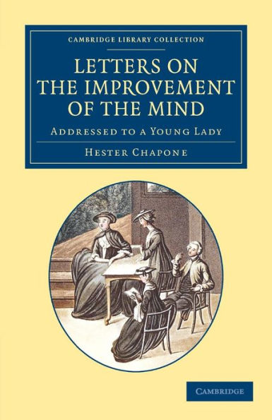Letters on the Improvement of the Mind: Addressed to a Young Lady