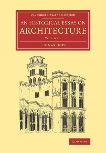 An Historical Essay on Architecture: Volume 1