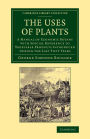 The Uses of Plants: A Manual of Economic Botany with Special Reference to Vegetable Products Introduced during the Last Fifty Years