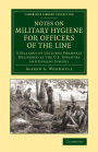 Notes on Military Hygiene for Officers of the Line: A Syllabus of Lectures Formerly Delivered at the U.S. Infantry and Cavalry School