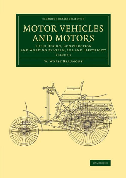 Motor Vehicles and Motors: Their Design, Construction and Working by Steam, Oil and Electricity