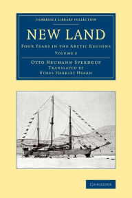 Title: New Land: Four Years in the Arctic Regions, Author: Otto Neumann Sverdrup