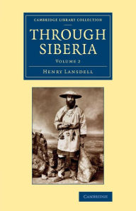 Title: Through Siberia, Author: Henry Lansdell