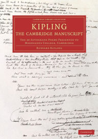 Title: Kipling: The Cambridge Manuscript: The 31 Autograph Poems Presented to Magdalene College, Cambridge, Author: Rudyard Kipling