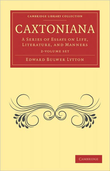 Caxtoniana 2 Volume Paperback Set: A Series of Essays on Life, Literature, and Manners