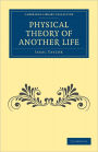 Physical Theory of Another Life