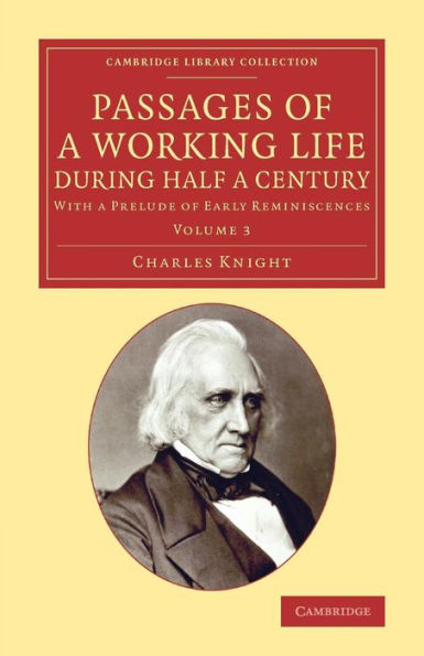 Passages of a Working Life during Half a Century: Volume 3: With a Prelude of Early Reminiscences