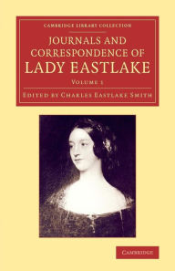 Title: Journals and Correspondence of Lady Eastlake: With Facsimiles of her Drawings and a Portrait, Author: Elizabeth Eastlake