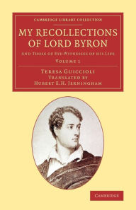 Title: My Recollections of Lord Byron: And Those of Eye-Witnesses of his Life, Author: Teresa Guiccioli