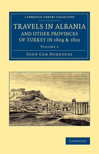 Travels in Albania and Other Provinces of Turkey in 1809 and 1810