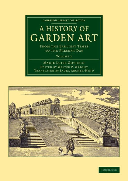 A History of Garden Art: From the Earliest Times to the Present Day