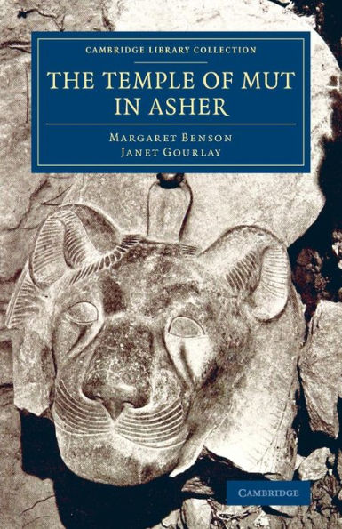 The Temple of Mut in Asher: An Account of the Excavation of the Temple and of the Religious Representations and Objects Found Therein, as Illustrating the History of Egypt and the Main Religious Ideas of the Egyptians