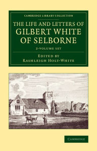 Title: The Life and Letters of Gilbert White of Selborne 2 Volume Set, Author: Rashleigh Holt-White