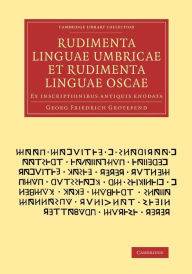 Title: Rudimenta linguae umbricae et rudimenta linguae oscae: Ex inscriptionibus antiquis enodata, Author: Georg Friedrich Grotefend