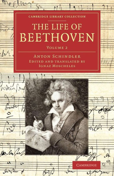 The Life of Beethoven: Including his Correspondence with his Friends, Numerous Characteristic Traits, and Remarks on his Musical Works