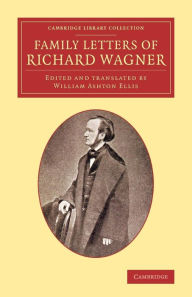 Title: Family Letters of Richard Wagner, Author: Richard Wagner