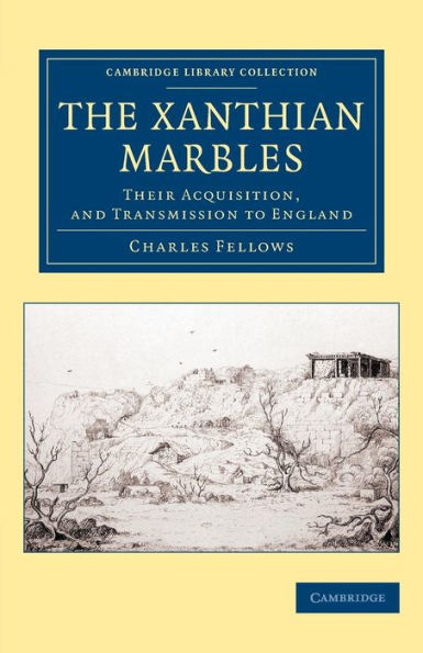 The Xanthian Marbles: Their Acquisition, and Transmission to England