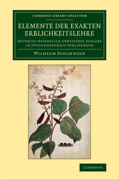 Elemente der exakten Erblichkeitslehre: Deutsche wesentlich erweiterte Ausgabe in fünfundzwanzig Vorlesungen