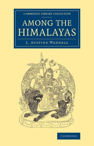 Title: Among the Himalayas, Author: L. Austine Waddell