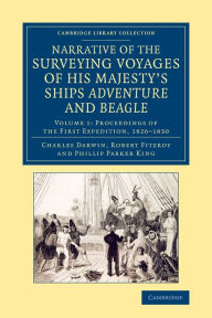 Title: Narrative of the Surveying Voyages of His Majesty's Ships Adventure and Beagle: Between the Years 1826 and 1836, Author: Charles Darwin